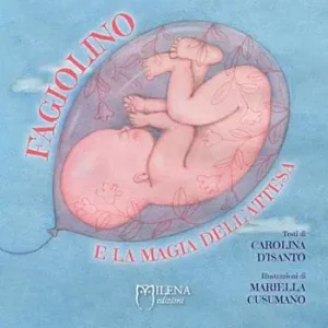 Ultimissimo Modello Fagiolino e la magia dell‘attesa. Ediz. a colori