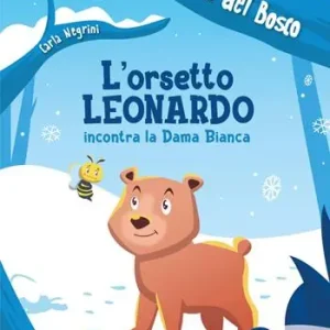 L‘orsetto Leonardo incontra la dama bianca. Ediz. illustrata Non Perdere