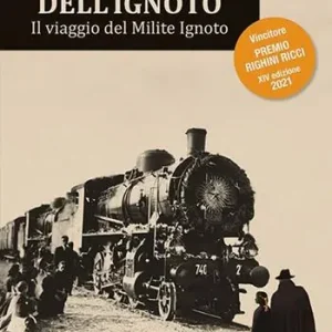 Consegna Rapida Il treno dell‘ignoto. Il viaggio del Milite Ignoto