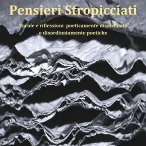 Pensieri stropicciati. Parole e riflessioni poeticamente disordinate e disordinatamente poetiche Ultimissimo Modello