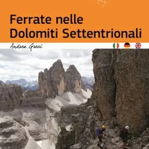 Ferrate nelle Dolomiti Settentrionali. Ediz. italiana, inglese e tedesca Ultimissimo Modello