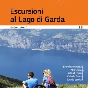 Escursioni al lago di Garda. Sponda lombarda. Alto Garda. Valle di Ledro. Valle del Sarca. Sponda Veneta Compra Oggi Stesso