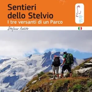 Sentieri dello Stelvio. I tre versanti di un parco Professionale