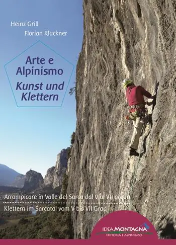 Arte e alpinismo. Arrampicare in Valle del Sarca dal 5° al 7° grado. Ediz. italiana e tedesca Ultimissimo Modello