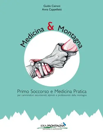 Medicina e montagna. Primo soccorso e medicina pratica per camminatori, escursionisti, alpinisti e professionisti della montagna Offerta Limitata