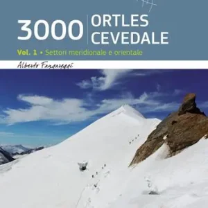 3000 Ortles-Cevedale. Vol. 1 Settori Meridionale e Orientale Scelto Dai Clienti