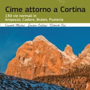 Occasione Imperdibile Cime attorno a Cortina. 130 vie normali in Ampezzo, Cadore, Braies, Pusteria