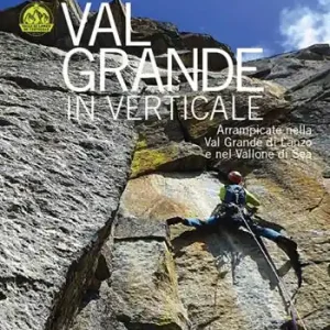 Bestseller Val Grande in verticale. Arrampicate nella Val Grande di Lanzo e nel Vallone di Sea