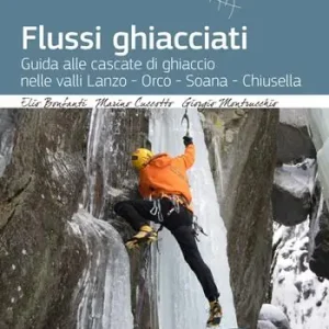 Compra Oggi Stesso Flussi ghiacciati. Guida alle cascate di ghiaccio nelle valli Lanzo, Orco, Soana, Chiusella