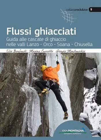 Compra Oggi Stesso Flussi ghiacciati. Guida alle cascate di ghiaccio nelle valli Lanzo, Orco, Soana, Chiusella