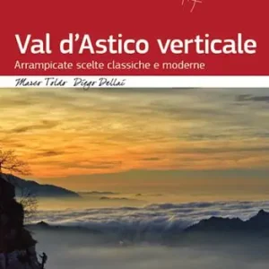 Val d‘Astico verticale. Arrampicate scelte classiche e moderne Economico
