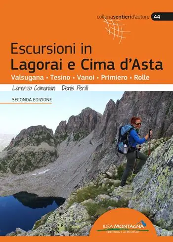 Escursioni in Lagorai e Cima d‘Asta. Valsugana, Tesino, Vanoi, Primiero, Rolle Solo Oggi