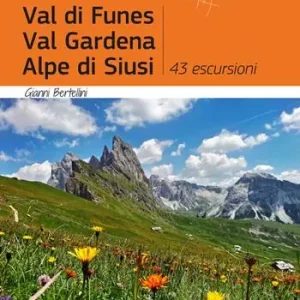 Val di Funes, Val Gardena, Alpe di Siusi. 43 escursioni Compra Online