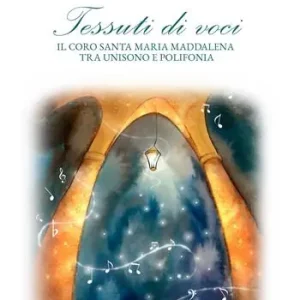 Tessuti di voci. Il coro Santa Maria Maddalena tra unisono e polifonia Nuova Collezione