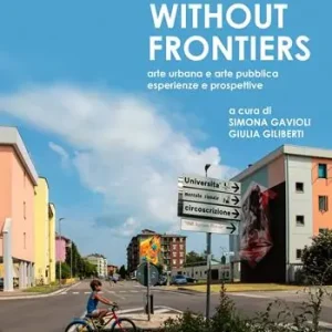 Occasione Imperdibile Without frontiers. Arte urbana e arte pubblica, esperienze e prospettive