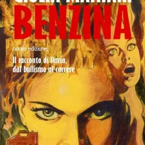 Di Tendenza Benzina. Il racconto di Ilaria, dal bullismo al carcere