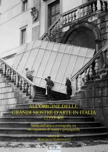 All‘origine delle grandi mostre in Italia (1933-1940). Storia dell‘arte e storiografia tra divulgazione di massa e propaganda Occasione Imperdibile