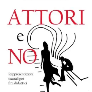 Attori e no. Rappresentazioni teatrali per fini didattici Novità