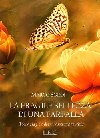 La fragile bellezza di una farfalla. Il dono e la gioia di un‘inaspettata amicizia Popolare