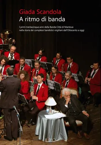 Economico A ritmo di banda. I primi trentacinque anni della Banda Città di Mantova nella storia dei complessi bandistici virgiliani dall’Ottocento a oggi