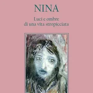 Ordina Subito Nina. Luci e ombre di una vita stropicciata
