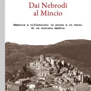 Offerta Speciale Dai Nebrodi al Mincio. Memorie e riflessioni in prosa e in versi di un anziano medico