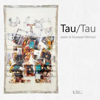 Promozione Esclusiva Tau/Tau. Opere di Giuseppe Menozzi. Catalogo della mostra (Mantova, 1-23 settembre 2018)