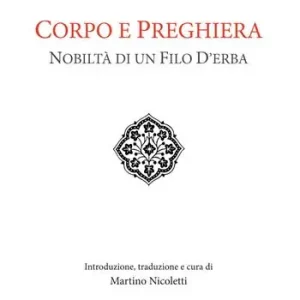 Corpo e preghiera. Nobiltà di un filo d‘erba Saldi