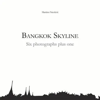 Bangkok Skyline. Six photographs plus one-Bangkok Skyline. Sei fotografie più una. Ediz. bilingue A Buon Prezzo