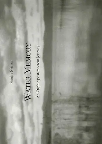 Direttamente Dal Produttore Water memory. An orphic post-mortem journey-Memoria d‘acqua un viaggio post-mortem orfico. Ediz. limitata