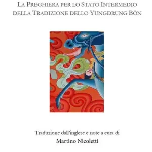 Bardo Monlam. La preghiera per lo «stato intermedio» della tradizione dello Yungdrung Bön. Ediz. italiana e tibetana Promo Stagionale