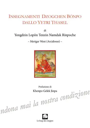 Insegnamenti Dzogchen Bonpo dallo Yetri Thasel. Ediz. integrale Ultimissimo Modello