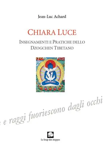 Chiara luce. Insegnamenti e pratiche dello Dzogchen tibetano Offerta