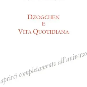 Occasione Imperdibile Dzogchen e vita quotidiana