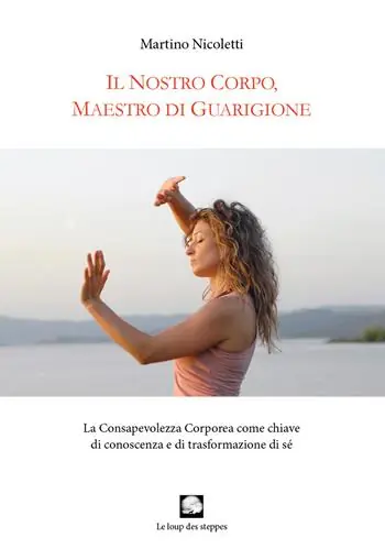 Must-Have Il nostro corpo, maestro di guarigione. La consapevolezza corporea come chiave di conoscenza e di trasformazione di sé