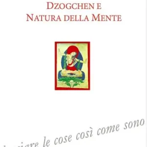 Subito Disponibile Dzogchen e natura della mente
