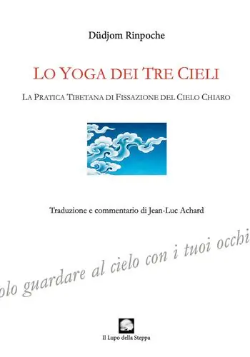 Nuova Collezione Lo yoga dei tre cieli. La pratica tibetana della fissazione del cielo chiaro