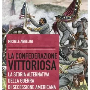 La confederazione vittoriosa. La storia alternativa della guerra di secessione americana Prezzo Ridotto