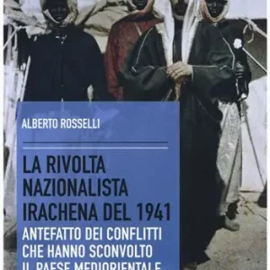 La rivolta nazionalista irachena del 1941. Antefatto dei conflitti che hanno sconvolto il paese mediorientale Reso Gratuito
