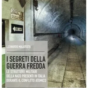I segreti della guerra fredda. Le strutture militari della NATO presenti in Italia durante il conflitto atomico Spedizione Espresso