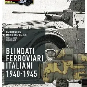 Acquista Ora Blindati Ferroviari italiani 1940-1945