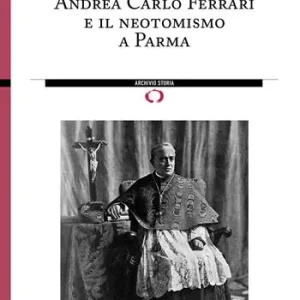 Popolare Andrea Carlo Ferrari e il neotomismo a Parma