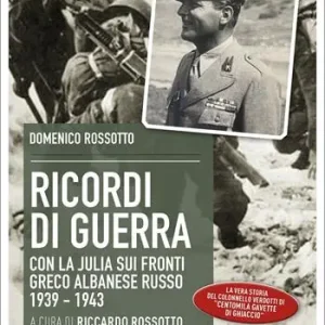 Ricordi di guerra. Con la Julia sui fronti greco albanese russo 1939-1943 Soddisfatti O Rimborsati