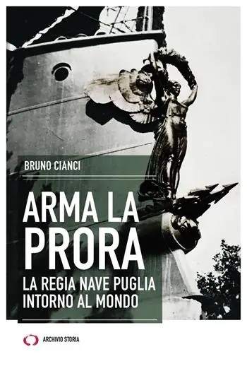 Arma la prora. La regia nave Puglia intorno al mondo Miglior Prezzo