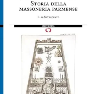 A Buon Prezzo All‘Oriente di Parma. Storia della massoneria parmense