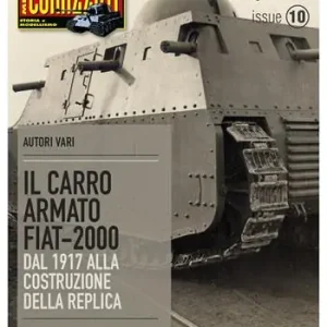 Subito Disponibile Il carro armato Fiat-2000. Dal 1917 alla costruzione della replica. Tank master special. Vol. 10