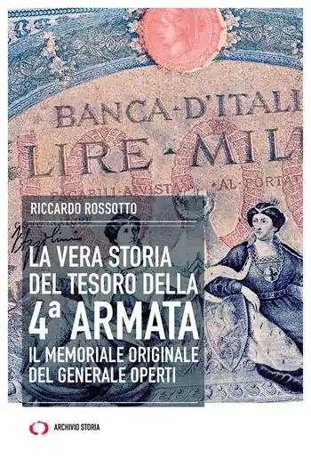 Professionale La vera storia del tesoro della IV Armata. Il memoriale originale del generale Operti