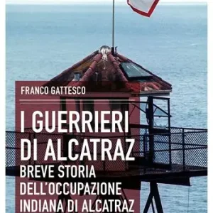 I guerrieri di Alcatraz. Breve storia dell’occupazione indiana di Alcatraz Pagamento Sicuro