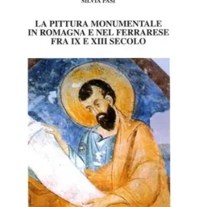 Nuova Collezione La pittura monumentale in Romagna e nel ferrarese fra IX e XIII secolo