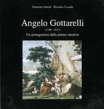 Compra Online Angelo Gottarelli (1740-1813). Un protagonista della pittura imolese
